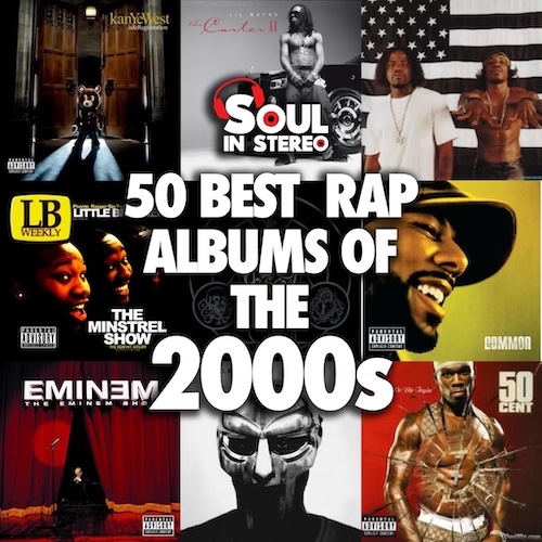 Ranking the 50 Best Rap Albums of the 2000s Soul In Stereo